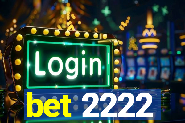 bet 2222